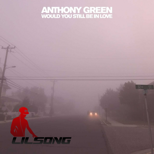 Anthony Green - Would You Still Be In Love